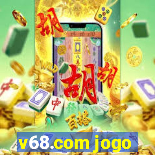 v68.com jogo